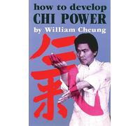 How to Develop Chi Power (Chinese Arts Series: 450)