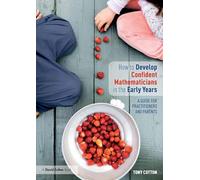 How to Develop Confident Mathematicians in the Early Years: A Guide for Practitioners and Parents
