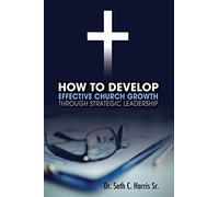 How to Develop Effective Church Growth Through Strategic Leadership