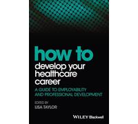 How to Develop Your Healthcare Career: A Guide to Employability and Professional Development