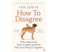 How to Disagree : Lessons on Productive Conflict at Work and Home