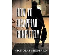 How to Disappear Completely