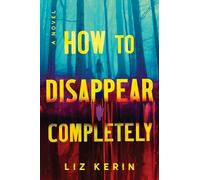 How to Disappear Completely (Deluxe Edition): A Novel