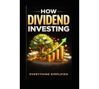 How To: Dividend Investing Simplified (Everything Simplified)