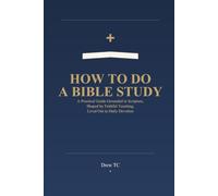 How to do a Bible Study: A practical guide grounded in scripture