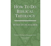 How to do Biblical Theology: 38 (Princeton Theological Monograph)