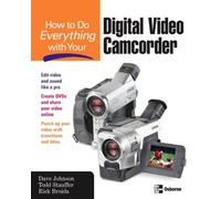 How to Do Everything with Your Digital Video Camcorder