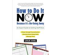 How to Do It Now Because It's Not Going Away: An Expert Guide to Getting Stuff Done (Nonfiction - Young Adult)