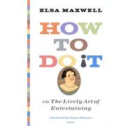 How to Do it: Or the Lively Art of Entertaining
