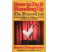 How to Do it Standing Up: The Friars Club Guide to Being a Comic