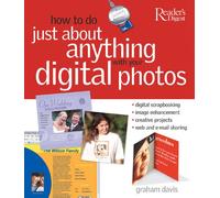 How To Do Just About Anything With Your Digital Photos: Digital Scrapbooking / Image Enhancement / Creative Projects / Web And E-mail Sharing