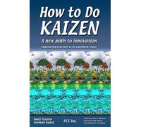 How to do Kaizen : A new path to innovation - Empowering everyone to be a problem Solver