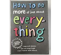 How to Do More of Just About Everything