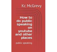 How to do public speaking on youtube and other places: public speaking