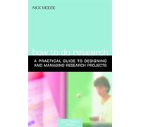 How to Do Research: The Practical Guide to Designing and Managing Research Projects