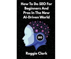 How To Do SEO For Beginners And Pros In The New AI-Driven World: Avoid Generative AI Slop and Grow Organic and AEO Traffic Faster
