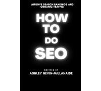 How To Do SEO: Improve Search Rankings and Organic Traffic