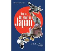 How to Do Stuff in Japan: A Guide for Visitors to Japan