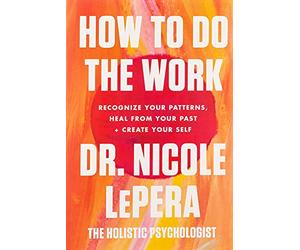 How to Do the Work: Recognize Your Patterns, Heal from - Paperback / softback N