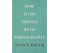 How to Do Things with Pornography