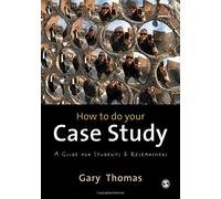 How to do your Case Study: A Guide For Students And Researchers