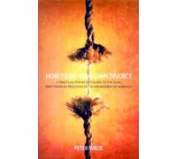 How to Do Your Own Divorce: A practical step-by-step guide to the legal and financial processes in the breakdown of marriage