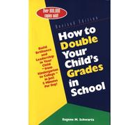 How to Double Your Child's Grades in School: Build Brilliance and Leadership in Your Child - From Kindergarten to College in Just 5 Minutes Per Day