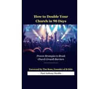How to Double Your Church in 90 Days: Proven Strategies to Break Church Growth Barriers