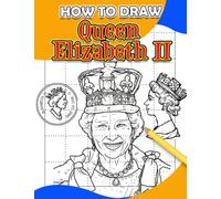 How To Draw ℚ : Her Majesty Pages with 30 Step By Step and Simple Pictures to Learn to Draw | Relaxation and Creativity Gifts for Adults and Teens