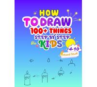How to Draw 100 Things Step by Step: Easy Drawings for 4-10 years Kids | Easy Bold Cartoon style for Beginners (AS How to Draw things Books for Kids)