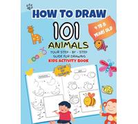 How to Draw 101 Animals: Step-by-step guide for drawing - kids activity book (Ages 4-8)