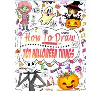 how to draw 101 Halloween things: A drawing book with 101 step-by-step instructions for making spooky things for Halloween