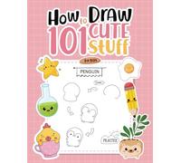 How to Draw 101 Super Cute Easy Characters For Kids - Step-by-Step Guide