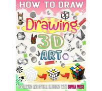 How to draw 3D: Master the Art of 3D Drawing - A Step-by-Step Guide to Creating Fascinating Dimensions