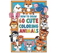 How to Draw 60 cute Animals: Step-by-Step Fun for Young Artists!