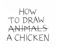 How to Draw a Chicken