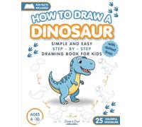HOW TO DRAW A DINOSAUR: Simple and Easy Step by Step Drawing Book for Kids Ages 6-10 with Dotted Lines
