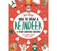 How to Draw a Reindeer and Other Christmas Creatures (How to Draw Really Cute Creatures)