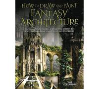 How to Draw and Paint Fantasy Architecture