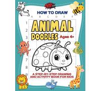 How to Draw Animal Doodles: A Fun Grid Drawing and Copy-the-Picture Activity Book with 50 Cute Animals for Kids Ages 4-8