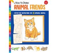 How to Draw Animal Friends: Step-by-step instructions for 20 amazing animals (Learn to Draw)
