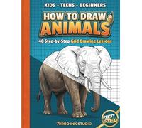 How to Draw Animals: 40 Step-by-Step Grid Drawing Lessons for Kids, Teens and Beginners, Easy to Hard Levels: Learn to Draw Cute and Realistic Animals ... Farm Animals to Challenging Wild Creatures