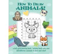 How To Draw Animals: a grid drawing Book & kids art activity book for girls to learn to draw animals, drawing animals for kids, art drawing book for ... to draw for kids, draw journal, draw kawaii