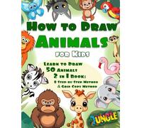 How To Draw Animals for Kids: Jungle: Learn to Draw 50 Cute Animals 2 in 1 book: 8 Step-by-Step Method & Grid copy Method (How to Draw Cute stuff)