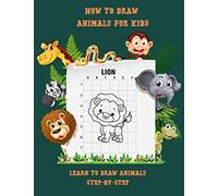 How To Draw Animals For Kids | Learn To Draw Animals Step-By-Step: Using Our Grid Copy Method | 100 Cute Animals 8.5 x 11 Large Size Pages | Practice & Confidence Building Drawing Technique