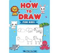 How to Draw Animals for Kids: Learn to Draw More Than 50 Animals! (Easy Step-by-Step Drawing Guide)