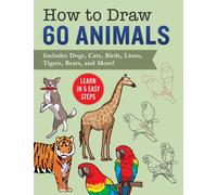 How to Draw Animals : Learn in 5 Easy Steps-Includes 60 Step-by-Step Instructions for Dogs, Cats, Birds, and More!