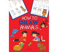 How to Draw Animals: Learn to Draw For Kids, Step by Step Drawing (How to Draw Books for Kids)