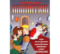 How to Draw Animation: Learn the Art of Animation from Character Design to Story Boards and Layouts