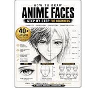 How to Draw Anime Faces for Beginners: A Step-by-Step Practice Sketchbook for Eyes, Expressions, and Basic Facial Features (“Mastering Drawing with Pencil”)
